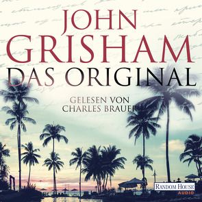 Das Original von Brauer,  Charles, Dorn-Ruhl,  Kristiana, Grisham,  John, Reiter,  Bea, Walsh-Araya,  Imke