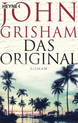 Das Original von Dorn-Ruhl,  Kristiana, Grisham,  John, Reiter,  Bea, Walsh-Araya,  Imke