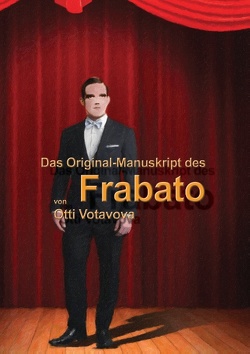 Das Original-Manuskript des „Frabato“ von Votavova,  Otti