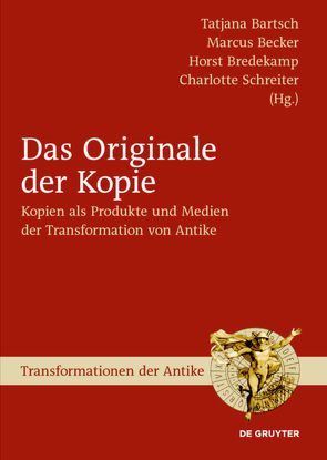 Das Originale der Kopie von Bartsch,  Tatjana, Becker,  Marcus, Bredekamp,  Horst, Schreiter,  Charlotte