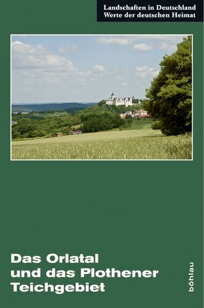 Das Orlatal und das Plothener Teichgebiet von Greiling,  Werner, Haupt,  Rainer, Heinze,  Martin, Knorre,  Dietrich, Lange,  Peter, Liebert,  Hans-Peter, Liesenberg,  Carsten, Milkau,  Hans Werner, Porada,  Haik Thomas, Puff,  Peter, Sachenbacher,  Peter, Schmidt,  Peter, Schulze,  Günter, Sobeck,  Christian, Wejwoda,  Marek, Wiefel,  Heinz