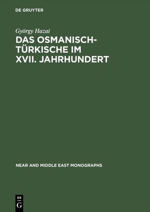 Das Osmanisch-Türkische im XVII. Jahrhundert von Hazai,  György