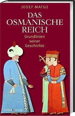 Das Osmanische Reich von Matuz,  Josef, Sen,  Faruk