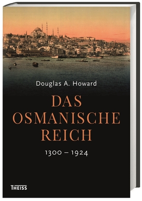 Das Osmanische Reich von Fündling,  Jörg, Hess,  Michael, Howard,  Douglas