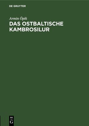 Das ostbaltische Kambrosilur von Öpik,  Armin