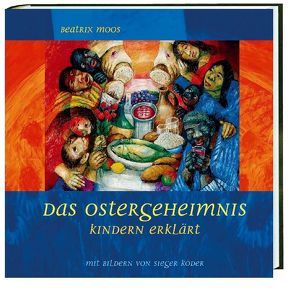 Das Ostergeheimnis Kindern erklärt von Köder,  Sieger, Moos,  Beatrix