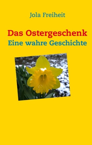 Das Ostergeschenk von Freiheit,  Jola