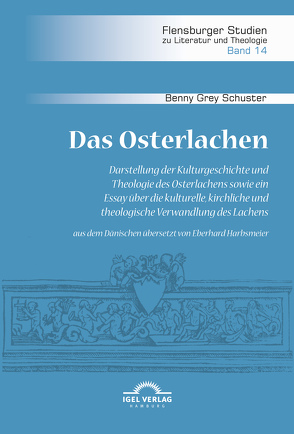 Das Osterlachen. Darstellung der Kulturgeschichte und Theologie des Osterlachens sowie ein Essay über die kulturelle, kirchliche und theologische Verwandlung des Lachens von Harbsmeier,  Eberhard, Schuster,  Benny Grey