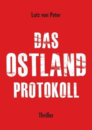 Das Ostland-Protokoll von von Peter,  Lutz