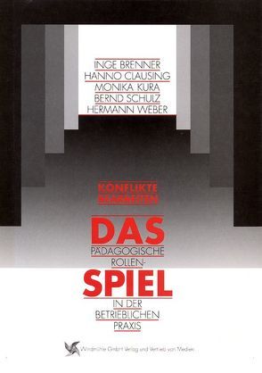 Das pädagogische Rollenspiel in der betrieblichen Praxis von Brenner,  Inge, Clausing,  Hanno, Kura,  Monika, Schulz,  Bernd, Weber,  Hermann