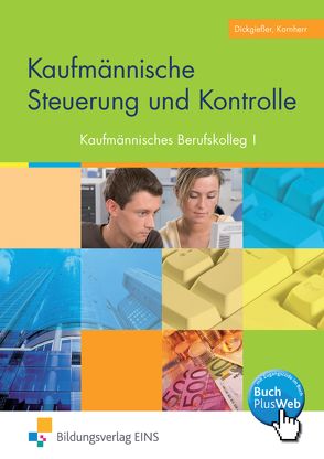 Das Paket für das Kaufmännische Berufskolleg I und II / Kaufmännische Steuerung und Kontrolle von Dickgießer,  Holger, Kornherr,  Thomas