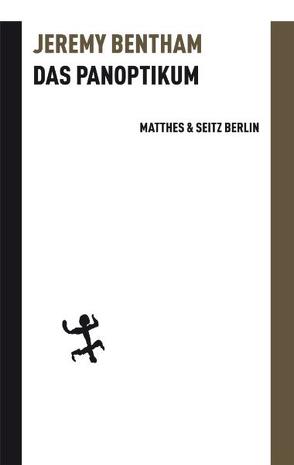 Das Panoptikum von Bentham,  Jeremy, Foucault,  Michel, Hofbauer,  Andreas L, Sidgwick,  Henry, Welzbacher,  Christian