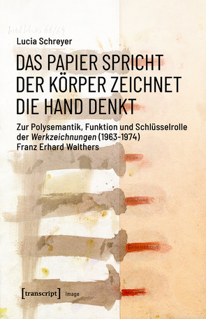 Das Papier spricht – Der Körper zeichnet – Die Hand denkt von Schreyer,  Lucia