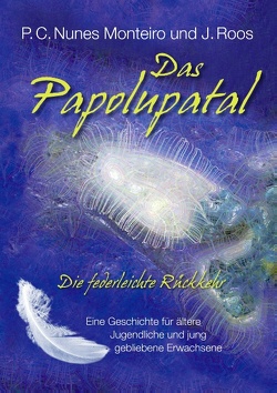 Das Papolupatal. Die federleichte Rückkehr von Nunes Monteiro,  P.C., Roos,  J.