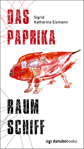 Das Paprika-Raumschiff von Eismann,  Sigrid Katharina