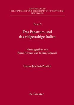 Das Papsttum und das vielgestaltige Italien von Herbers,  Klaus, Johrendt,  Jochen