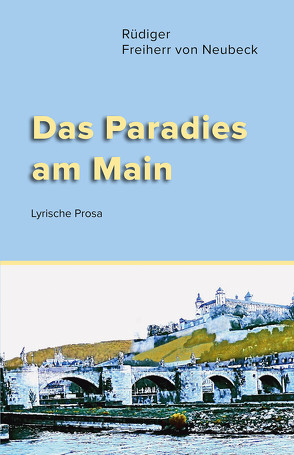 Das Paradies am Main von Von Neubeck,  Rüdiger Frhr.