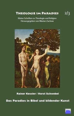 Das Paradies in Bibel und bildender Kunst, Band 2+3 von Kessler,  Rainer, Schwebel,  Horst, Zachow,  Marian