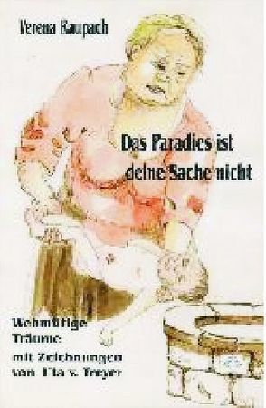 Das Paradies ist deine Sache nicht von Raupach,  Verena