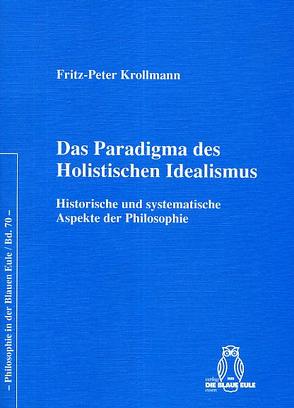 Das Paradigma des Holistischen Idealismus von Krollmann,  Fritz P