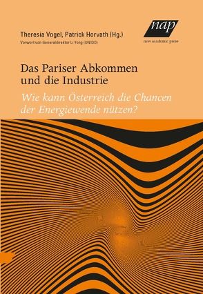 Das Pariser Abkommen und die Industrie von Horvath,  Patrick, Vogel,  Theresia