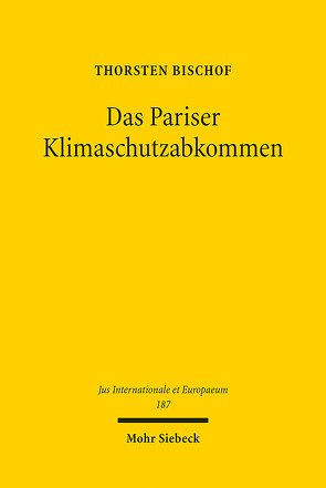 Das Pariser Klimaschutzabkommen von Bischof,  Thorsten