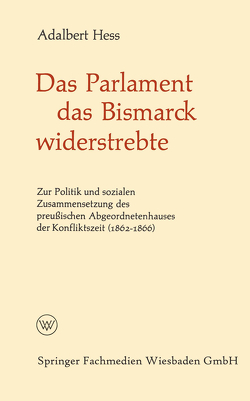 Das Parlament das Bismarck widerstrebte von Hess,  Adalbert