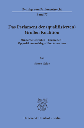 Das Parlament der (qualifizierten) Großen Koalition. von Gelze,  Simon