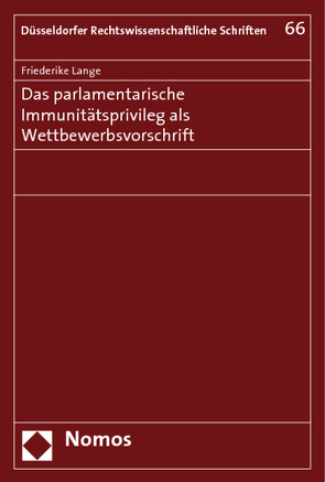 Das parlamentarische Immunitätsprivileg als Wettbewerbsvorschrift von Lange,  Friederike