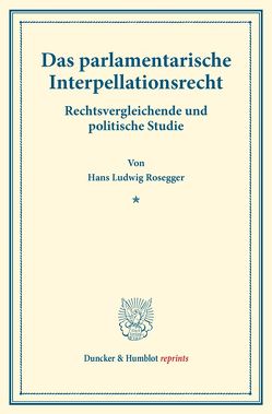 Das parlamentarische Interpellationsrecht. von Rosegger,  Hans Ludwig