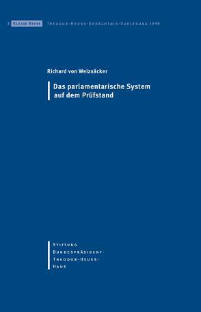 Das parlamentarische System auf dem Prüfstand von Ketterle,  Christiane, Stiftung-Bundespräsident-Theodor-Heuss-Haus, Weizsäcker,  Richard von