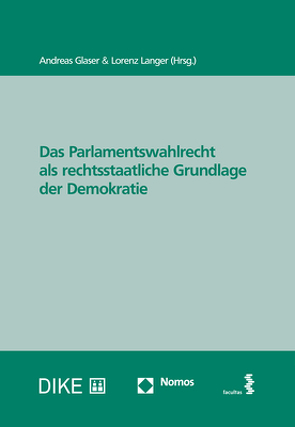 Das Parlamentswahlrecht als rechtsstaatliche Grundlage der Demokratie von Glaser,  Andreas, Langer,  Lorenz