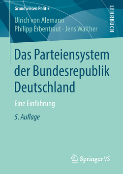 Das Parteiensystem der Bundesrepublik Deutschland von Erbentraut,  Philipp, von Alemann,  Ulrich, Walther,  Jens