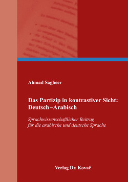 Das Partizip in kontrastiver Sicht: Deutsch–Arabisch von Sagheer,  Ahmad