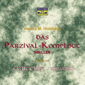 Das Parzival-Komplott von Holzberg,  Verena M, Twitchet The Voice