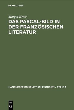 Das Pascal-Bild in der französischen Literatur von Kruse,  Margot