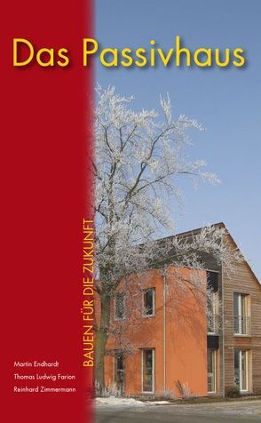 Das Passivhaus bei Neubau und Sanierung von Endhardt,  Martin, Farion,  Thomas L, Zimmermann,  Reinhard