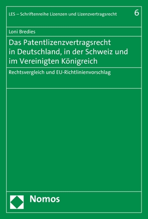 Das Patentlizenzvertragsrecht in Deutschland, in der Schweiz und im Vereinigten Königreich von Bredies,  Loni