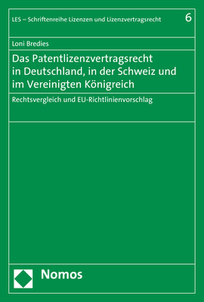 Das Patentlizenzvertragsrecht in Deutschland, in der Schweiz und im Vereinigten Königreich von Bredies,  Loni