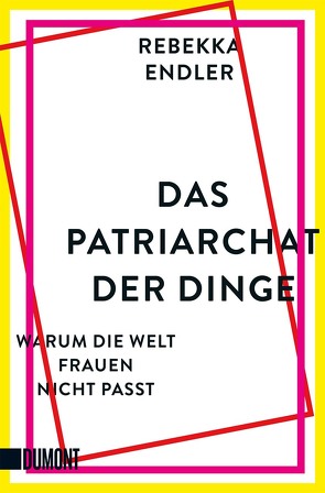 Das Patriarchat der Dinge von Endler,  Rebekka