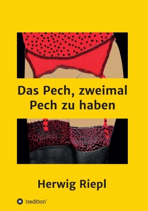 Das Pech, zweimal Pech zu haben von Riepl,  Herwig