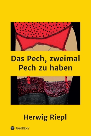 Das Pech, zweimal Pech zu haben von Riepl,  Herwig