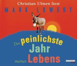 Das peinlichste Jahr meines Lebens von Lowery,  Mark, Ulmen,  Christian