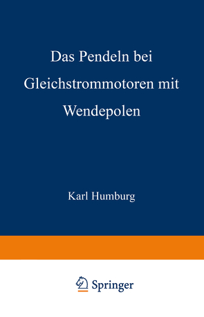 Das Pendeln bei Gleichstrommotoren mit Wendepolen von Humburg,  Karl