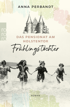 Das Pensionat am Holstentor: Frühlingstöchter von Perbandt,  Anna