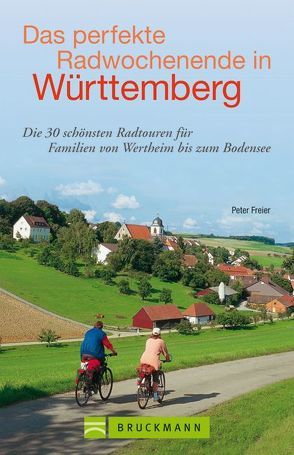 Das perfekte Radwochenende in Württemberg von Freier,  Peter