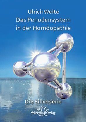 Das Periodensystem in der Homöopathie von Welte,  Ulrich