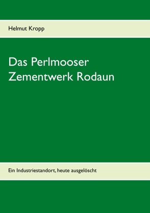 Das Perlmooser Zementwerk Rodaun von Kropp,  Helmut