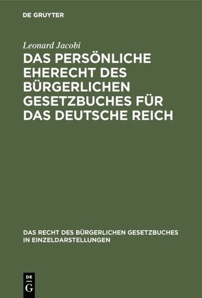 Das persönliche Eherecht des Bürgerlichen Gesetzbuches für das Deutsche Reich von Jacobi,  Leonard