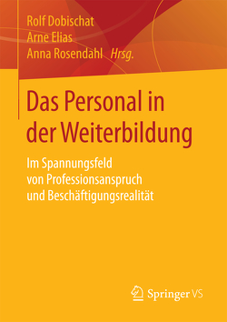 Das Personal in der Weiterbildung von Dobischat,  Rolf, Elias,  Arne, Rosendahl,  Anna